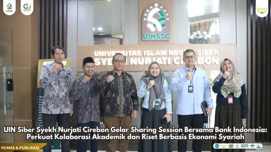 UIN Siber Syekh Nurjati Cirebon Gelar Sharing Session Bersama Bank Indonesia: Perkuat Kolaborasi Akademik dan Riset Berbasis Ekonomi Syariah