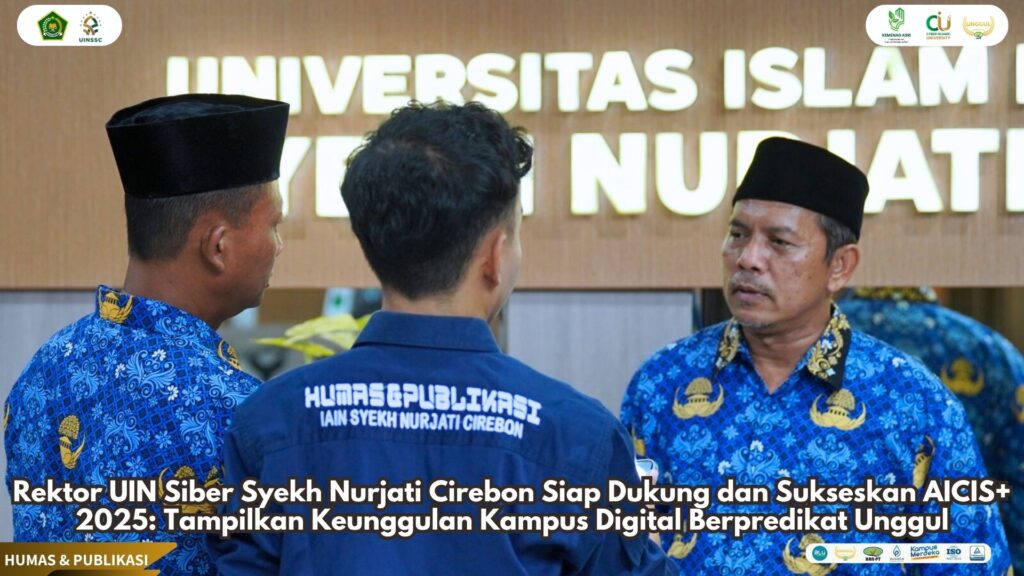 Rektor UIN Siber Syekh Nurjati Cirebon Siap Dukung dan Sukseskan AICIS+ 2025: Tampilkan Keunggulan Kampus Digital Berpredikat Unggul