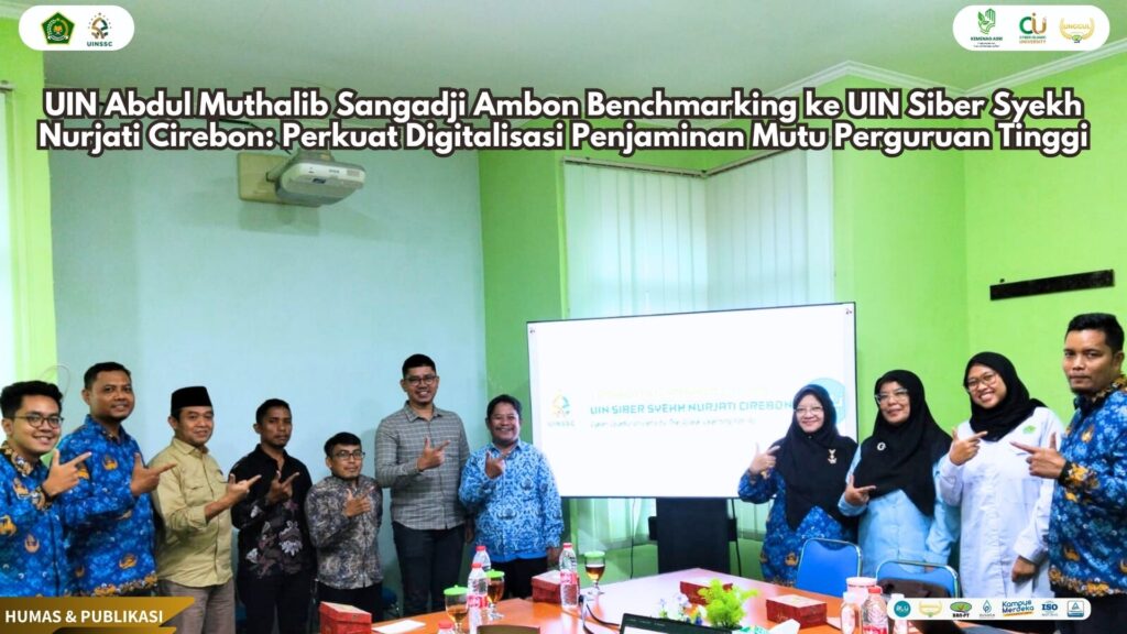 UIN Abdul Muthalib Sangadji Ambon Benchmarking ke UIN Siber Syekh Nurjati Cirebon: Perkuat Digitalisasi Penjaminan Mutu Perguruan Tinggi