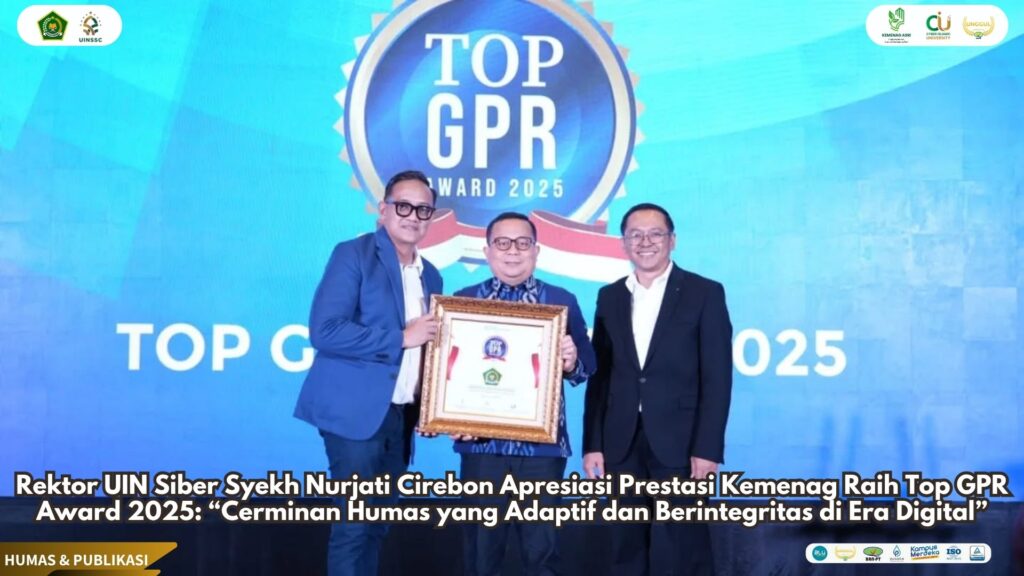 Rektor UIN Siber Syekh Nurjati Cirebon Apresiasi Prestasi Kemenag Raih Top GPR Award 2025: “Cerminan Humas yang Adaptif dan Berintegritas di Era Digital”