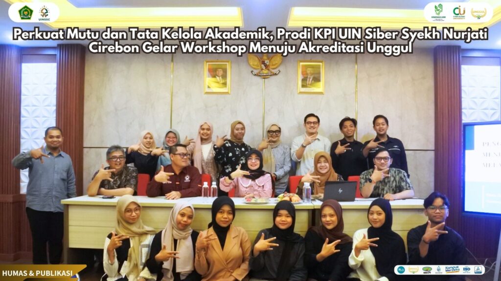 Perkuat Mutu dan Tata Kelola Akademik, Prodi KPI UIN Siber Syekh Nurjati Cirebon Gelar Workshop Menuju Akreditasi Unggul