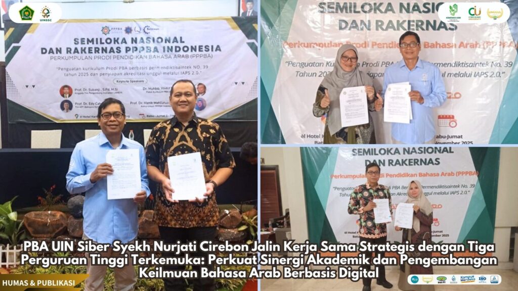 PBA UIN Siber Syekh Nurjati Cirebon Jalin Kerja Sama Strategis dengan Tiga Perguruan Tinggi Terkemuka: Perkuat Sinergi Akademik dan Pengembangan Keilmuan Bahasa Arab Berbasis Digital