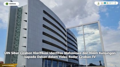 UIN Siber Cirebon Klarifikasi Identitas Mahasiswa dan Klaim Kunjungan kepada Dekan dalam Video Radar Cirebon TV